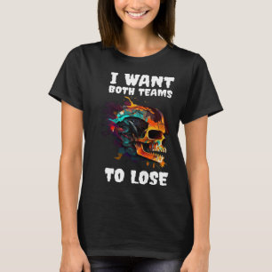 T-shirt Je Veux Que Les Deux Équipes Perdent 3