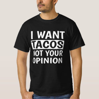 T-shirt Je Veux Que Tacos Ne Soit Pas Votre Opinion,