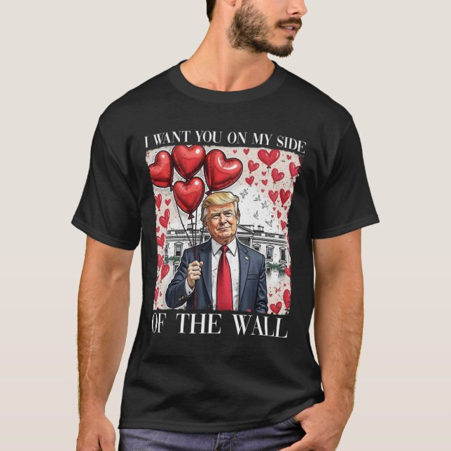 T-shirt Je Veux Que Tu Sois De Mon Côté Du Mur Drôle Trump (Devant)