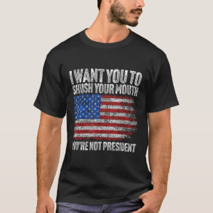 T-shirt Je Veux Que Tu Tais Ta Bouche Drôle Trump