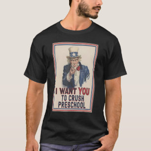 T-shirt Je Veux Que Vous Écrasiez L'Oncle Préscolaire Sam