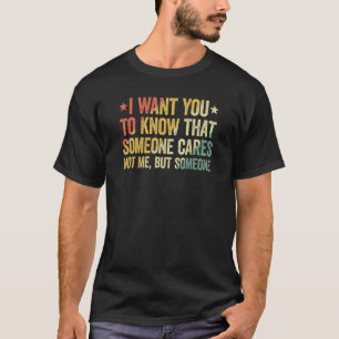 T-shirt Je Veux Que Vous Sachiez Que Quelqu'Un S'Occupe 2