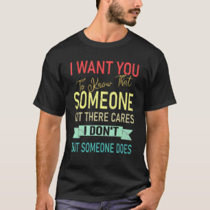 T-shirt Je Veux Que Vous Sachiez Que Quelqu'Un S'Occupe De