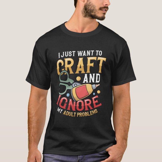 T-shirt Je Veux Seulement Artisanat Coudre Kitting Cra (Devant)