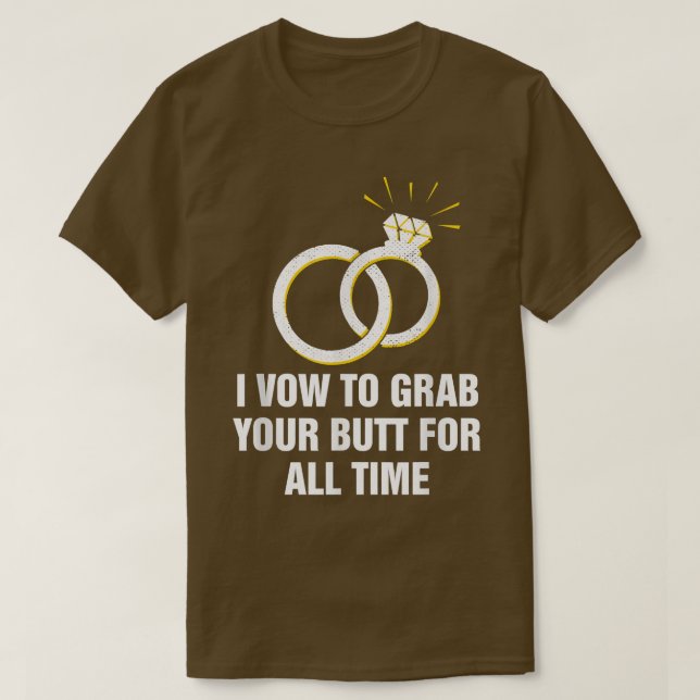 T-shirt Je Veux Te saisir le cul pour toujours Mariage drô (Design devant)