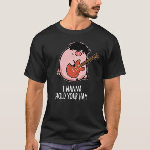 T-shirt Je Veux Tenir Ton Jambon Drôle Pun De Cochon Dark