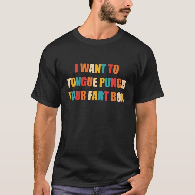 T-shirt Je Veux Tongue Punch Votre Fart Box Citation T Shi (Devant)