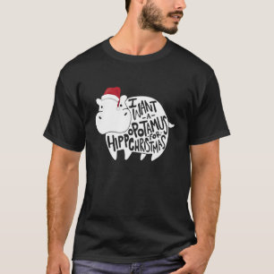 T-shirt Je Veux Un Hippopotame Pour Citation De Noël