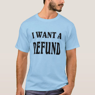 T-shirt Je veux un remboursement