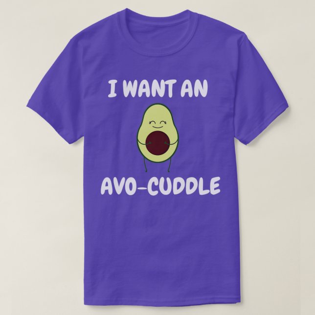 T-shirt Je veux une cagoule Cute avocado citations amoureu (Design devant)
