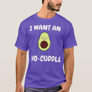 T-shirt Je veux une cagoule Cute avocado citations amoureu