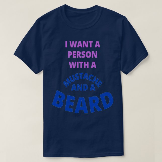 T-shirt Je Veux Une Personne Avec Une Moustache Et Une Bar (Design devant)