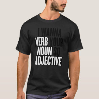 T-shirt Je Veux Verbe Votre Noun Si Adjectif Funny Innuen