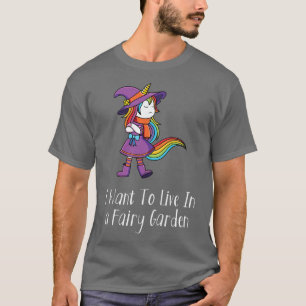 T-shirt Je veux vivre dans un jardin de fées Fairicorn Art