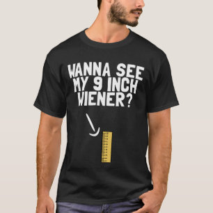 T-shirt Je veux voir mon Humour Dick Weiner de 9 pouces