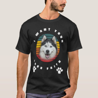 T-shirt Je Veux Votre Bonne Foi Husky Love