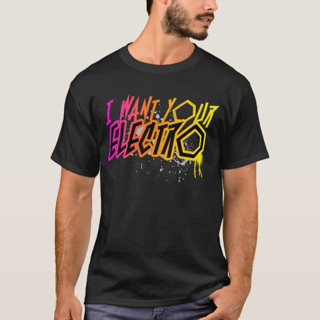 T-shirt Je veux votre électro ! ! (Devant)