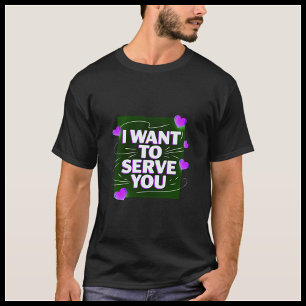 T-shirt Je Veux Vous Servir - Mignonne Coeur Design Homme