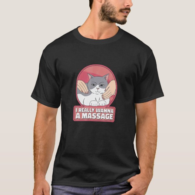 T-shirt Je Veux Vraiment Un Animal De Chat Massage (Devant)