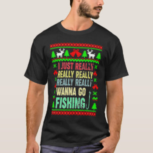 T-shirt Je veux vraiment vraiment aller à la pêcheJoyeux N