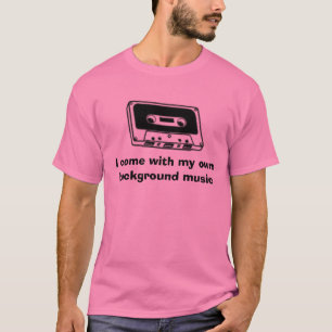 T-shirt Je viens avec ma propre musique de fond