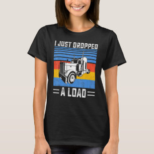 T-shirt Je Viens D'Abandonner Un Trucki De Camion Chargé