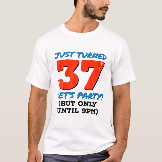T-shirt Je Viens D'Avoir 37 Ans Jusqu'À 21 Heures Drôle 37 (Devant)