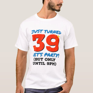 T-shirt Je Viens D'Avoir 39 Ans Jusqu'À 21 Heures Drôle 39