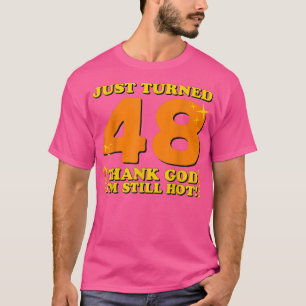 T-shirt Je viens d'avoir 48 ans Merci Dieu Je suis encore