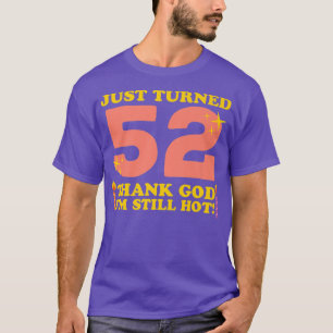 T-shirt Je viens d'avoir 52 ans Merci Dieu, je suis encore