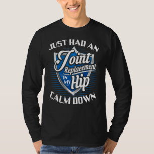 T-shirt Je Viens D'Avoir Un Remplacement De La Hanche De R