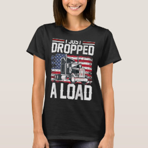 T-shirt Je Viens De Déposer Un Chargement Drôle Trucker Am