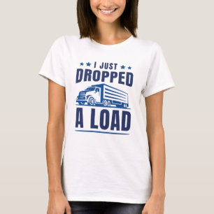 T-shirt Je viens de déposer une cargaison