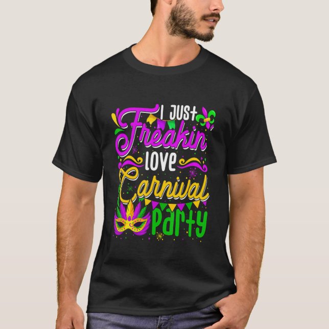 T-shirt Je viens de Freakin' Love Carnivals Party Funny Ma (Devant)