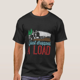T-shirt Je Viens De Laisser Tomber Un Trucker Drôle Chargé