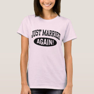 T-shirt Je viens de me marier à nouveau