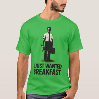T-SHIRT JE VIENS DE PRENDRE LE PETIT DÉJEUNER RECHERCHÉ