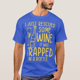 T-shirt Je Viens De Secourir Un Peu De Vin, Il A Été Enfer