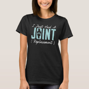 T-shirt Je viens de subir une opération de remplacement d'