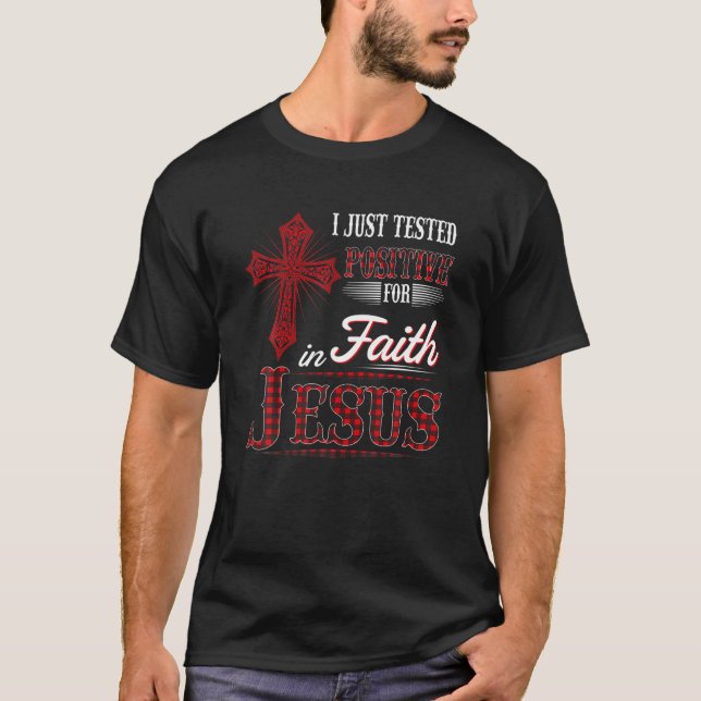 T-shirt Je Viens De Tester Positif Pour Dans La Foi Jésus  (Devant)