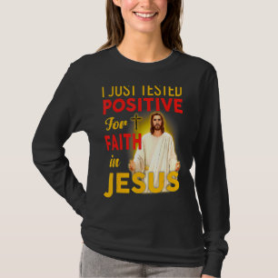 T-shirt Je Viens De Tester Positif Pour La Foi En Jésus Mè