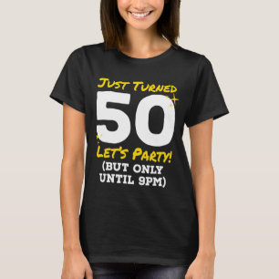 T-shirt Je viens de tourner 50 fêtes jusqu'à 21h drôle 50e