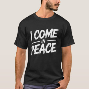 T-shirt Je viens en paix, je suis la paix, drôle de couple
