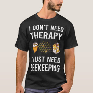 T-shirt Je viens juste d'avoir besoin d'apiculture d'apicu