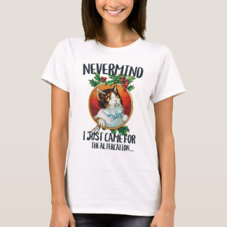 T-shirt Je viens juste pour le regard de chat altercation