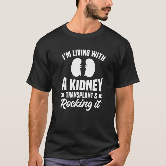 T-shirt Je vis avec une greffe de rein et la roche C'est (Devant)