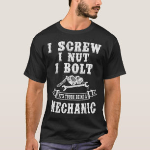 T-shirt Je vis I Nut I Bolt C'est dur d'être un mécanicien