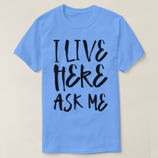 T-shirt Je vis ici me demande (Design devant)