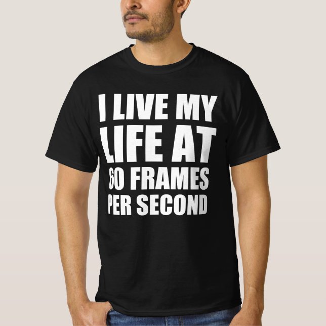 T-shirt Je vis ma vie à 60 images par seconde (Devant)