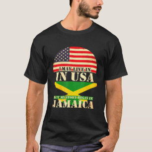 T-shirt Je Vis Peut-Être Aux Etats-Unis Mais Mon Histoire 